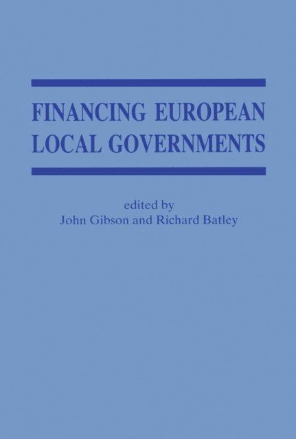 John Gibson, Richard Batley - Financing European Local Government, E-bok