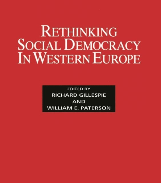 William E. Paterson, Richard Gillespie - Rethinking Social Democracy in Western Europe, E-bok