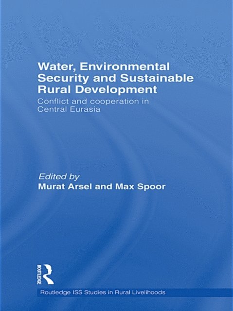 Max Spoor, Murat Arsel - Water, Environmental Security and Sustainable Rural Development, E-bok