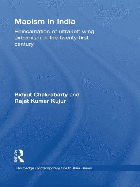 Bidyut Chakrabarty, Rajat Kumar Kujur - Maoism in India, E-bok