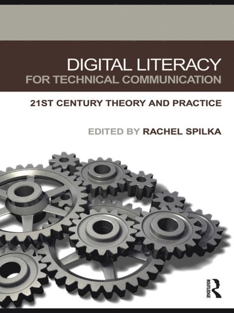 Rachel Spilka - Digital Literacy for Technical Communication, E-bok