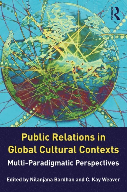 C. Kay Weaver, Nilanjana Bardhan - Public Relations in Global Cultural Contexts, E-bok