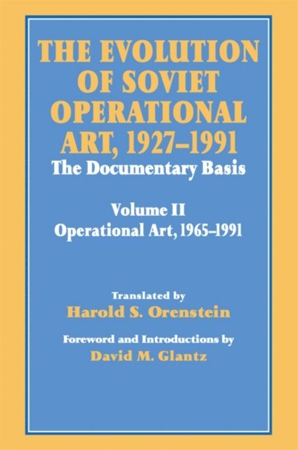 Harold S. Orenstein, David M. Glantz - Evolution of Soviet Operational Art, 1927-1991, E-bok