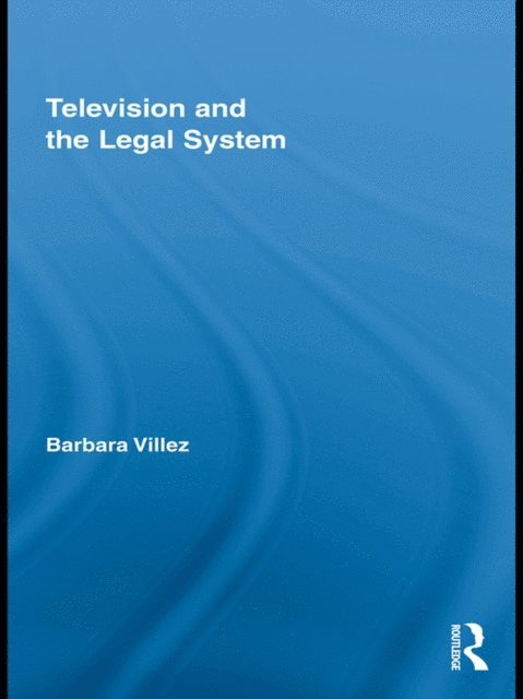 Barbara Villez - Television and the Legal System, E-bok