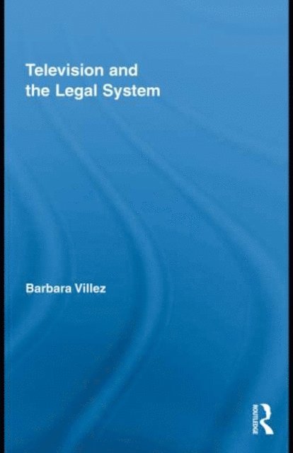 Barbara Villez - Television and the Legal System, E-bok