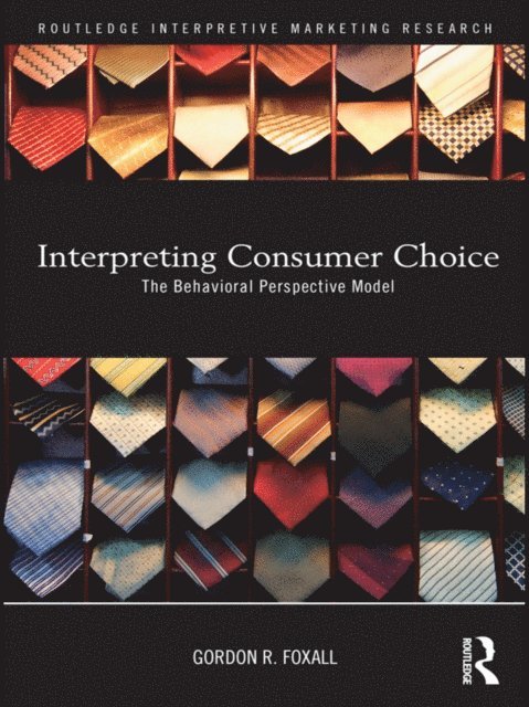 Gordon Foxall - Interpreting Consumer Choice, E-bok