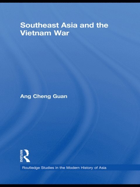 Cheng Guan Ang - Southeast Asia and the Vietnam War, E-bok