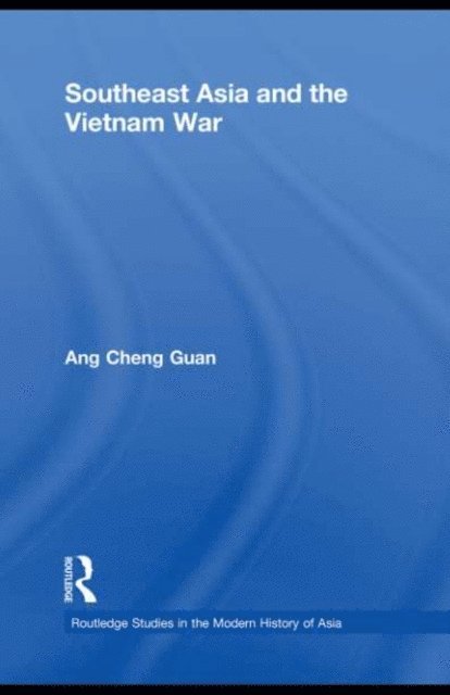 Cheng Guan Ang - Southeast Asia and the Vietnam War, E-bok