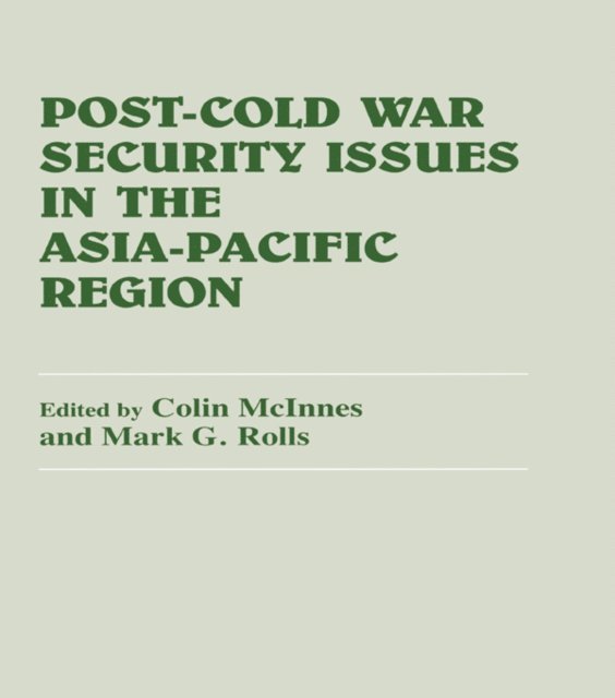 Mark Rolls, Colin McInnes - Post-Cold War Security Issues in the Asia-Pacific Region, E-bok