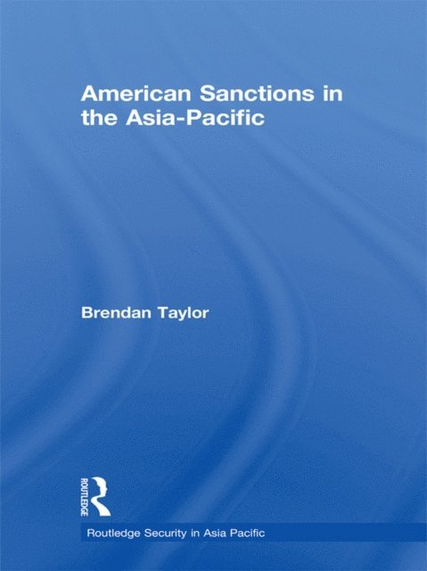 Brendan Taylor - American Sanctions in the Asia-Pacific, E-bok