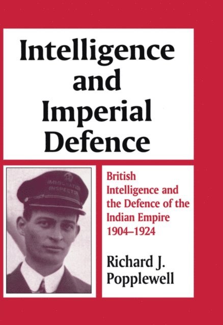 Richard J. Popplewell, Richard James Popplewell - Intelligence and Imperial Defence, E-bok. Tillgänglighet: Lägg i varukorg