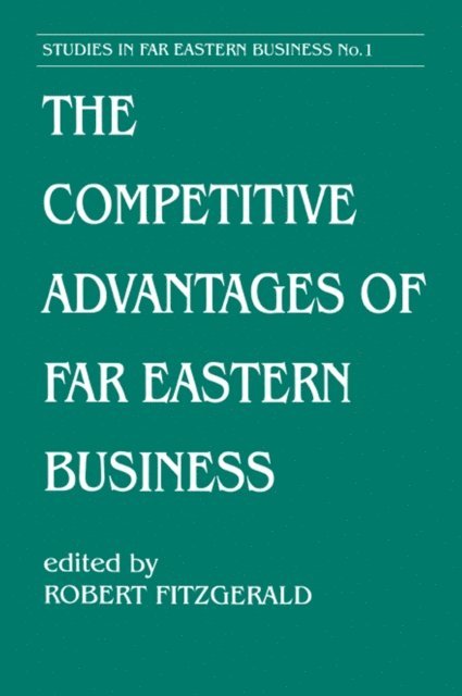Robert Fitzgerald - Competitive Advantages of Far Eastern Business, E-bok