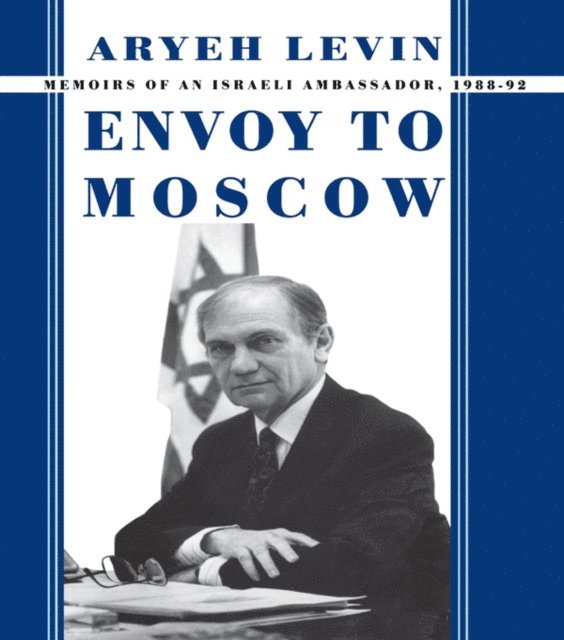 Aryeh Levin - Envoy to Moscow, E-bok