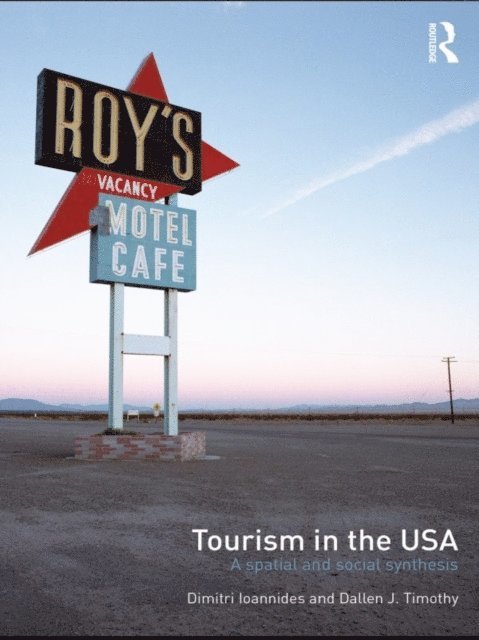 Dallen Timothy, Dimitri Ioannides - Tourism in the USA, E-bok