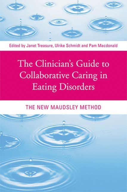 Pam Macdonald, Ulrike Schmidt, Janet Treasure - Clinician's Guide to Collaborative Caring in Eating Disorders, E-bok