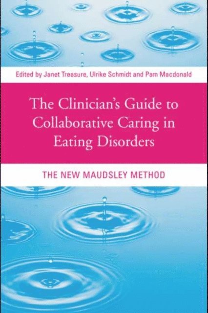 Pam Macdonald, Ulrike Schmidt, Janet Treasure - Clinician's Guide to Collaborative Caring in Eating Disorders, E-bok