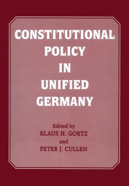 Klaus H. Goetz, Peter J. Cullen - Constitutional Policy in Unified Germany, E-bok