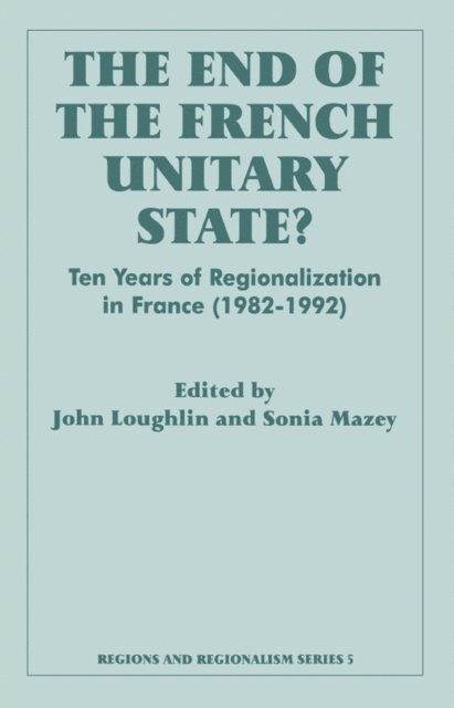 Sonia Mazey, John Loughlin - End of the French Unitary State?, E-bok