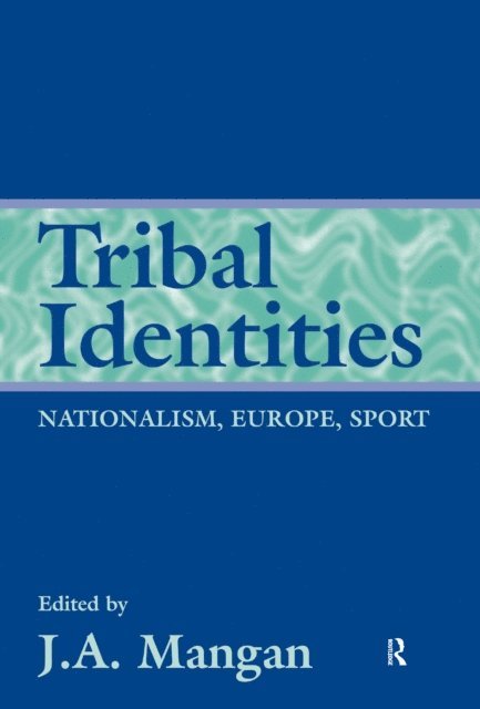 J A Mangan - Tribal Identities, E-bok