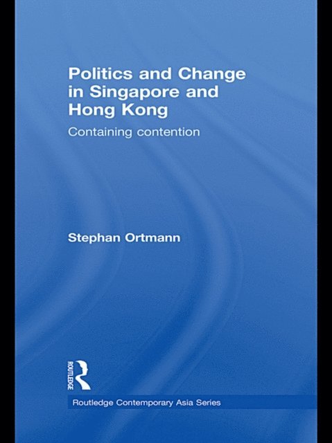Stephan Ortmann - Politics and Change in Singapore and Hong Kong, E-bok