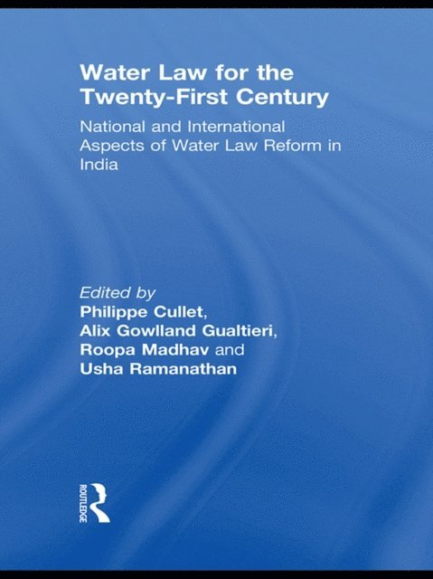 Usha Ramanathan, Roopa Madhav, Alix Gowlland-Gualtieri, Philippe Cullet - Water Law for the Twenty-First Century, E-bok