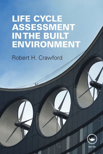 Robert Crawford - Life Cycle Assessment in the Built Environment, E-bok