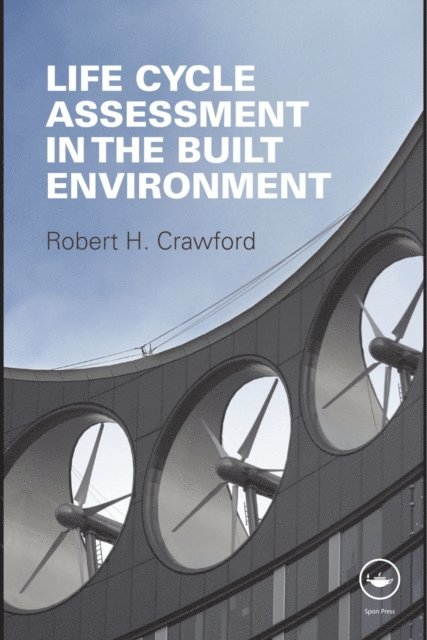Robert Crawford - Life Cycle Assessment in the Built Environment, E-bok