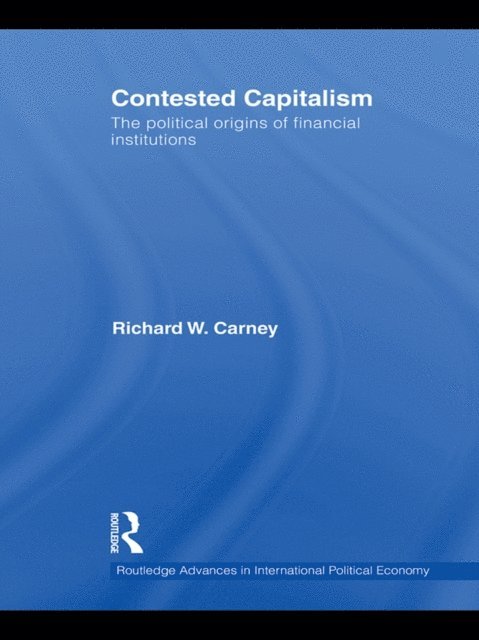 Richard W. Carney - Contested Capitalism, E-bok