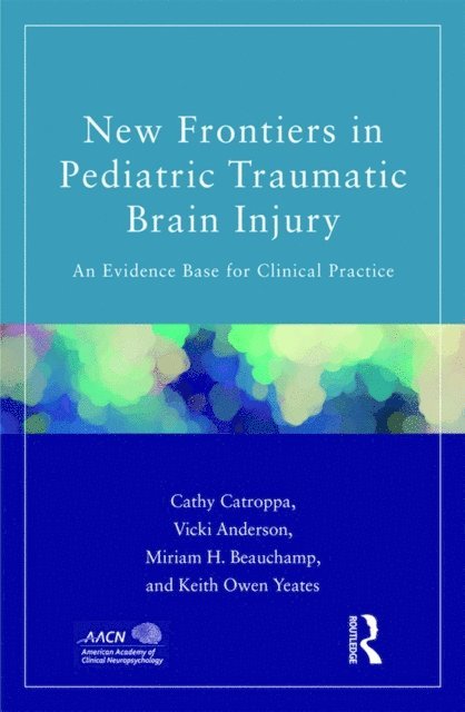 Keith Yeates, Miriam Beauchamp, Vicki Anderson, Cathy Catroppa - New Frontiers in Pediatric Traumatic Brain Injury, E-bok