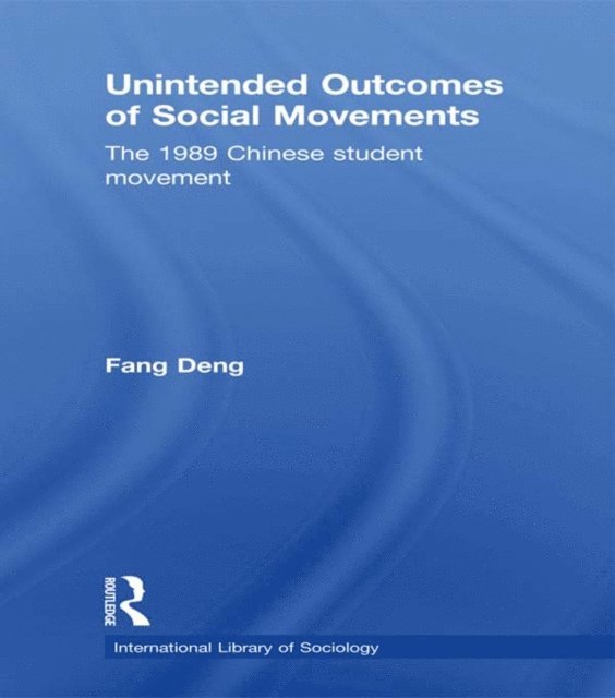 Fang Deng - Unintended Outcomes of Social Movements, E-bok