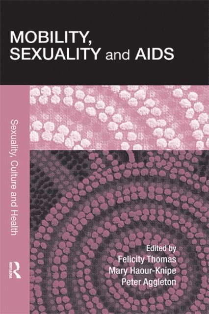 Peter Aggleton, Mary Haour-Knipe, Felicity Thomas - Mobility, Sexuality and AIDS, E-bok