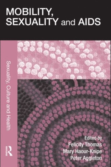 Peter Aggleton, Mary Haour-Knipe, Felicity Thomas - Mobility, Sexuality and AIDS, E-bok
