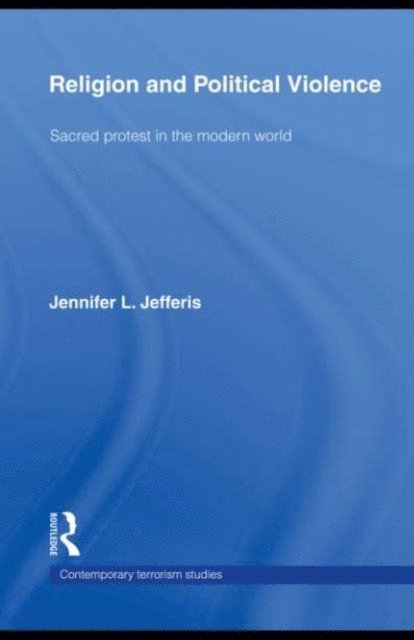 Jennifer L. Jefferis - Religion and Political Violence, E-bok