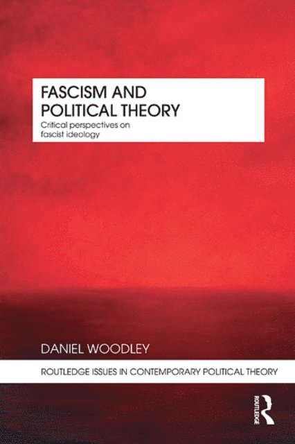 Daniel Woodley - Fascism and Political Theory, E-bok