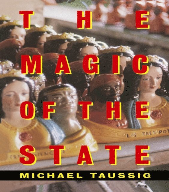Michael Taussig - Magic of the State, E-bok