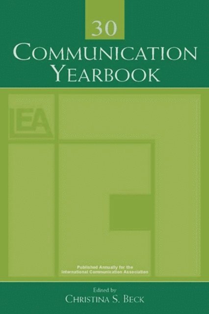 Christina S. Beck - Communication Yearbook 30, E-bok
