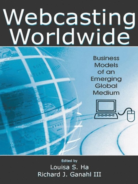 Richard J. Ganahl, Louisa S. Ha - Webcasting Worldwide, E-bok