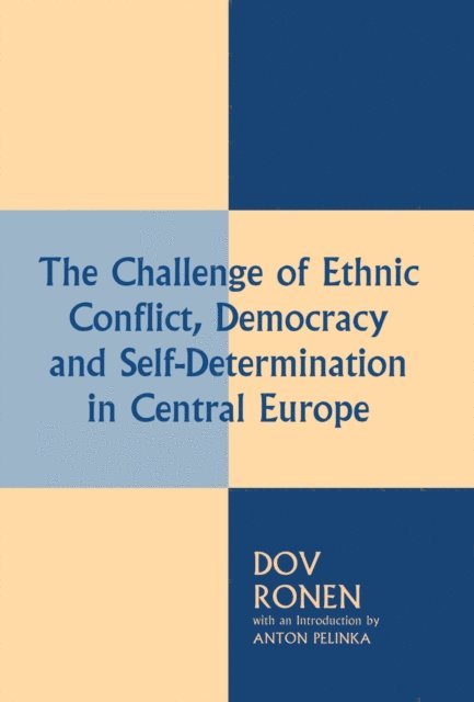 Dov Ronen, Anton Pelinka - Challenge of Ethnic Conflict, Democracy and Self-determination in Central Europe, E-bok