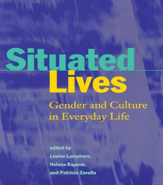 Patricia Zavella, Helena Ragone, Louise Lamphere - Situated Lives, E-bok