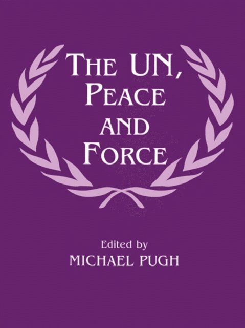 Michael Pugh - UN, Peace and Force, E-bok