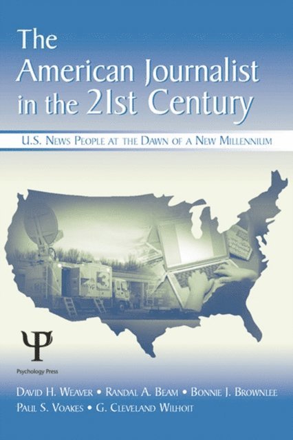 G. Cleveland Wilhoit, Paul S. Voakes, Bonnie J. Brownlee, Randal A. Beam, David H. Weaver - American Journalist in the 21st Century, E-bok