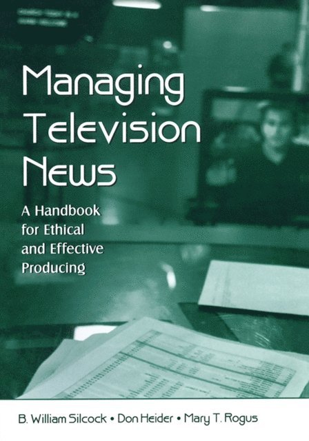 B. William Silcock - Managing Television News, E-bok