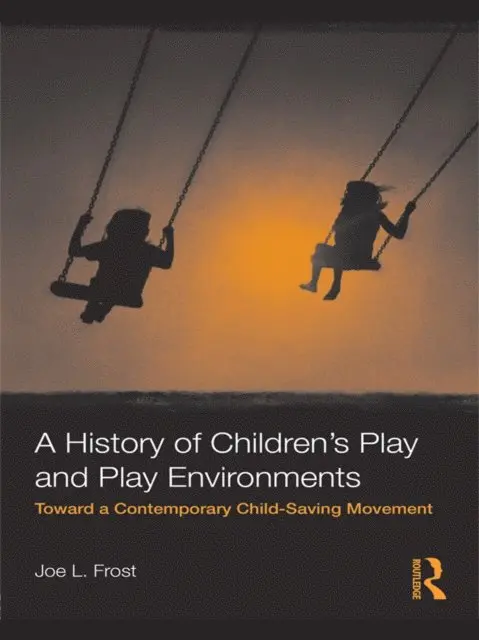 Joe L. Frost - History of Children's Play and Play Environments, E-bok. Tillgänglighet: Lägg i varukorg