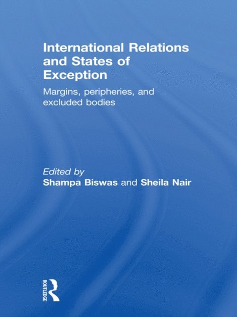 Sheila Nair, Shampa Biswas - International Relations and States of Exception, E-bok