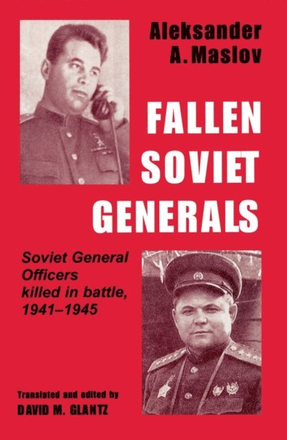 Aleksander A. Maslov, David M. Glantz - Fallen Soviet Generals, E-bok