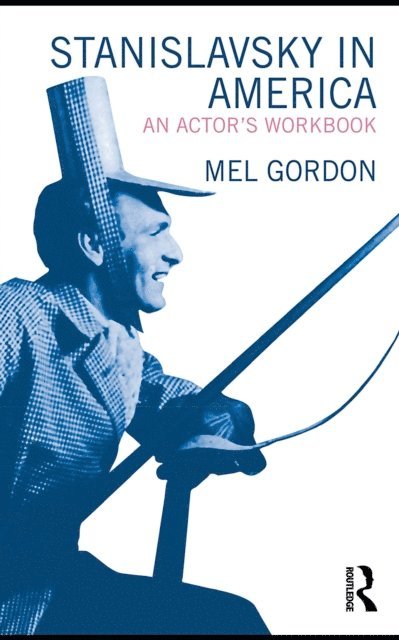Mel Gordon - Stanislavsky in America, E-bok