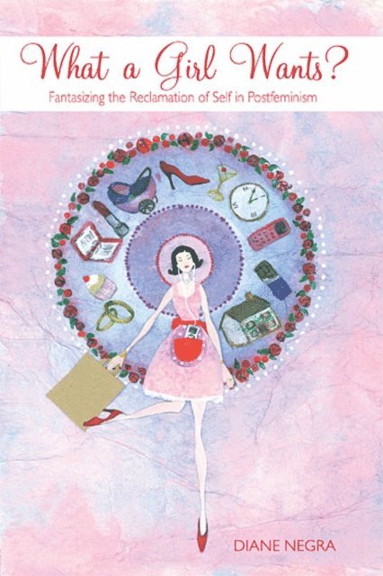 Diane Negra - What a Girl Wants?, E-bok