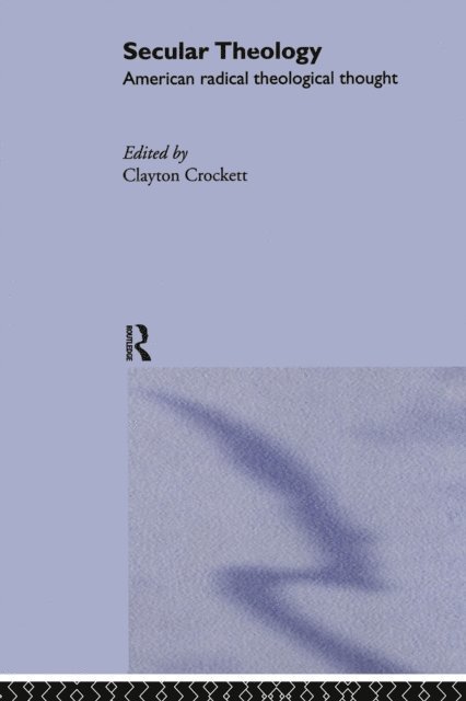 Clayton Crockett - Secular Theology, E-bok