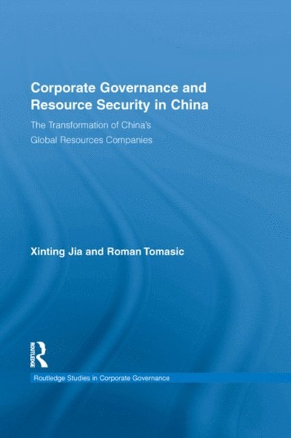 Roman Tomasic, Xinting Jia - Corporate Governance and Resource Security in China, E-bok