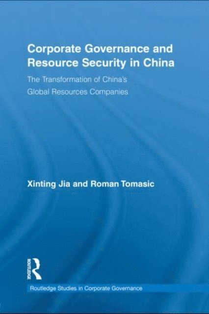 Roman Tomasic, Xinting Jia - Corporate Governance and Resource Security in China, E-bok